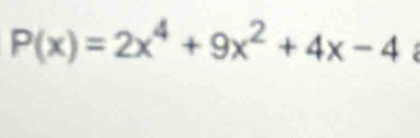 P(x)=2x^4+9x^2+4x-4