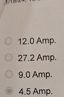 1/18/24.
12.0 Amp.
27.2 Amp.
9.0 Amp.
4.5 Amp.