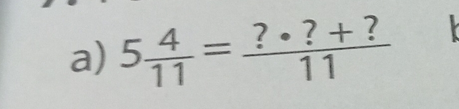 5 4/11 = (?· ?+?)/11 