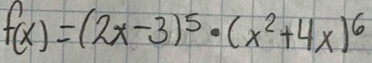 f(x)=(2x-3)^5· (x^2+4x)^6