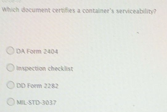 Solved: Which document certifies a container's serviceability? DA Form ...