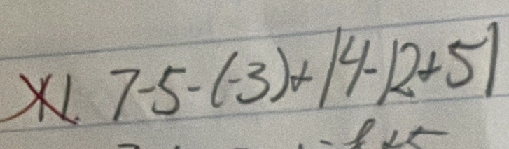 7-5-(-3)+|4-|2+5|