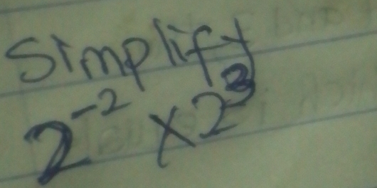 simplifd
2^(-2)* 2^3