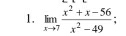 limlimits _xto 7 (x^2+x-56)/x^2-49 ;