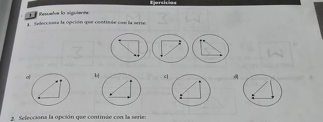 Ejercicios
Resuelve lo siguiente:
1. Selecciona la opción que continúe con la serie:
a
b)
c
d)
2. Selecciona la opción que continúe con la serie: