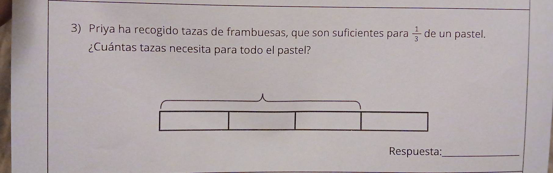 Priya ha recogido tazas de frambuesas, que son suficientes para  1/3  de un pastel. 
¿Cuántas tazas necesita para todo el pastel? 
Respuesta:_