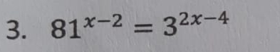 81^(x-2)=3^(2x-4)