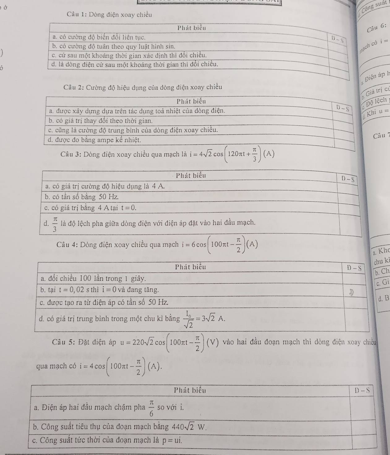 Ở
Câu 1: Dòng điện xoay chiều
Công suất
u 6:
ó i=
1 Điện áp h
*  Câu 2: Cường độ hiệu dụng của dòng điện xoay chiều
trị củ
ệch
u=
âu 7
Câu 3: Dòng điện xoay chiều qua mạch là i=4sqrt(2)cos (120π t+ π /3 )(A)
Câu 4: Dòng điện xoay chiều qua mạch i=6cos (100π t- π /2 )(A)
a. Khc
kì
h
i
B
Câu 5: Đặt điện áp u=220sqrt(2)cos (100π t- π /2 )(V) vào hai đầu đoạn mạch thì dòng điện xoay chiều
qua mạch có i=4cos (100π t- π /2 )(A).