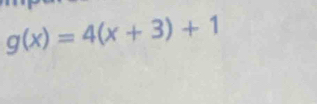 g(x)=4(x+3)+1