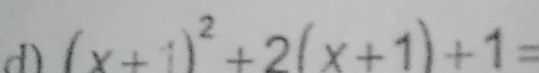 (x+1)^2+2(x+1)+1=