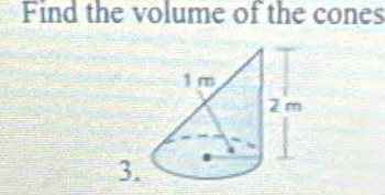 Find the volume of the cones