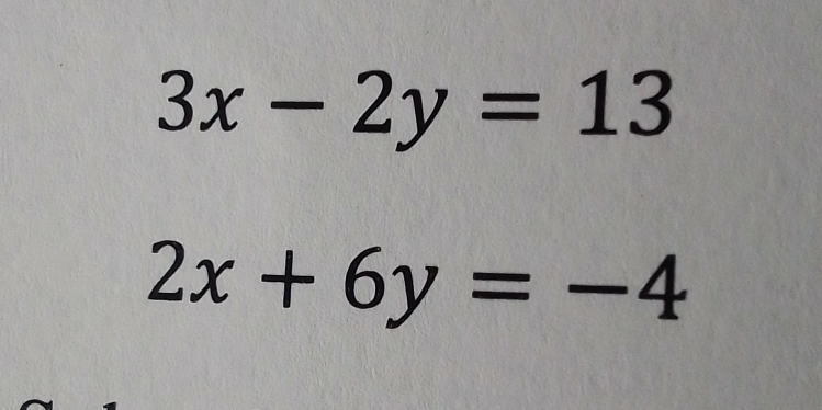 3x-2y=13
2x+6y=-4