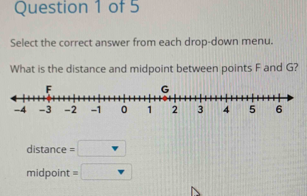 Select the correct answer from each drop-down menu. 
What is the distance and midpoint between points F and G?
distan ce=□
midpoint =□