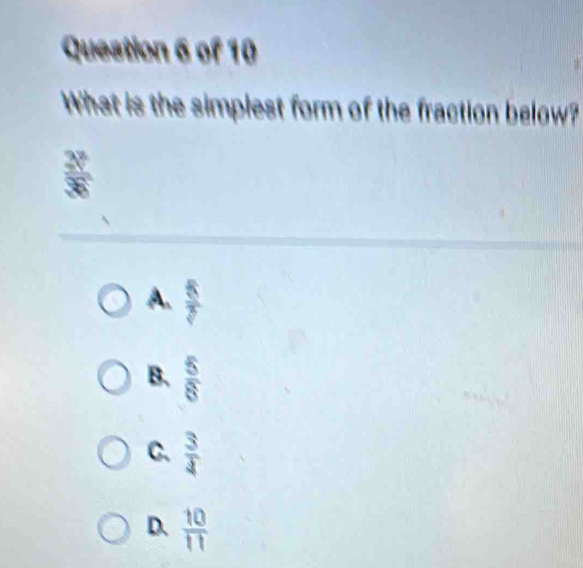 What is the simplest form of the fraction below?
x°
A.  5/7 
B.  5/8 
C.  3/4 
D.  10/11 