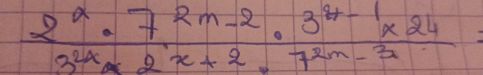  (2^x· 7^(2m-2)· 3^(y-1)* 24)/3^(2x)* 2^(x+2)· 7^(2m-3) =