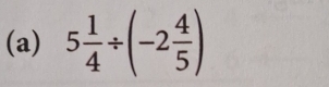 5 1/4 / (-2 4/5 )