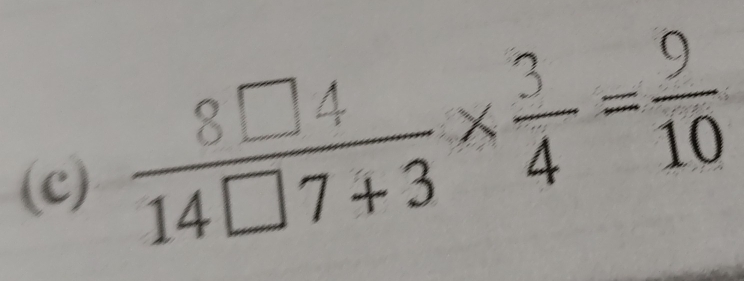  8□ 4/14□ 7+3 *  3/4 = 9/10 