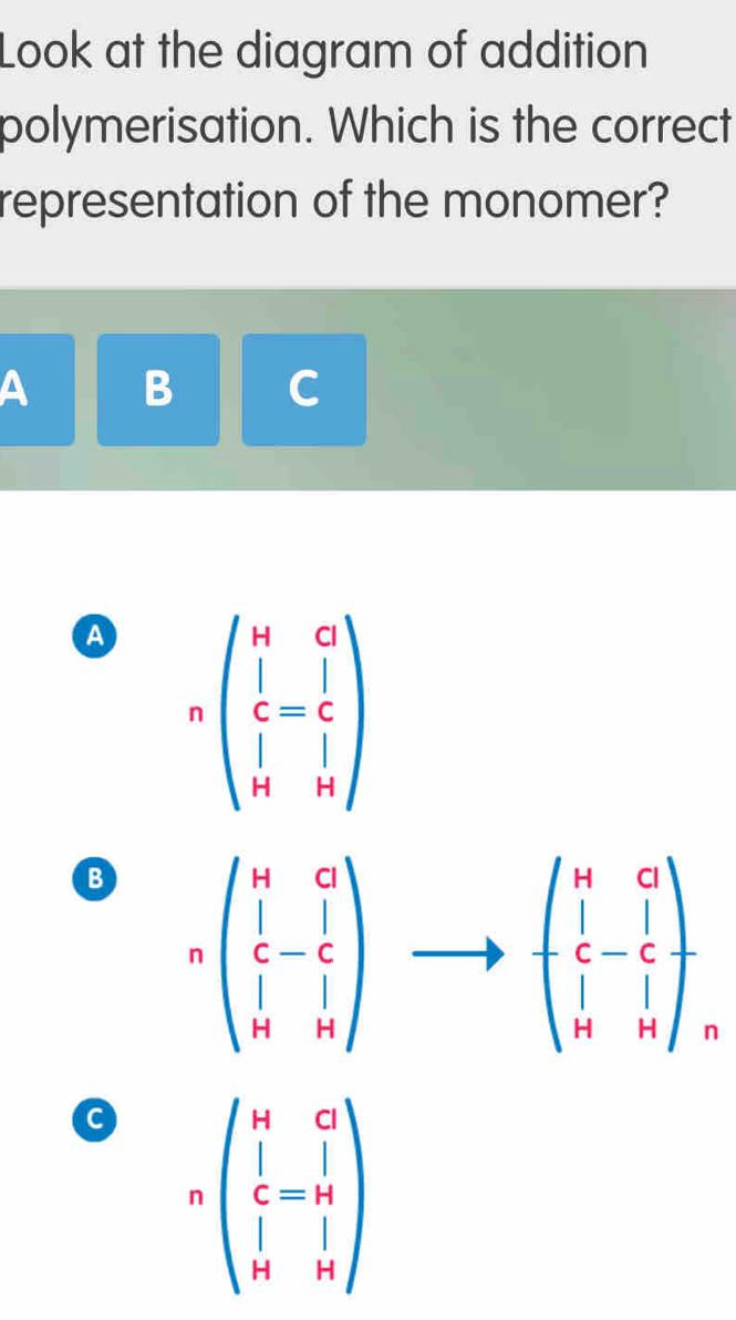 Solved: Look at the diagram of addition polymerisation. Which is the ...