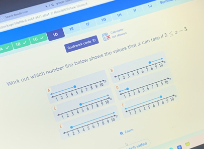 a goode cal
Sume
11
1H
package/50af86c8-ee44-4421-b9a4-2748a469205b/tank/1tem/4 Garch Reüls doon
1G
1F
1E
1D
Bookwork code: 10 Calcidation
1C
18
A
Work out which number line below shows the values that æ can take not allowed 5≤ x-3. 
B 5 6 8 9 10
1 2 3
A 5 6 7 9 10 D 5 6 1 8 9 10
3 4
2 j A
I
i
 5 6 1 8 9 10 F 5 6; 8 9 10
i 2 j i
1 3 3 4
t 5 6 1 8 9 10
Q Zoom
1 2 3 4
trh vídeo