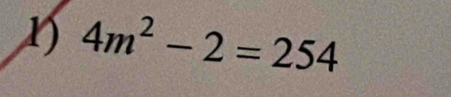 4m^2-2=254