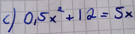 0.5x^2+12=5x