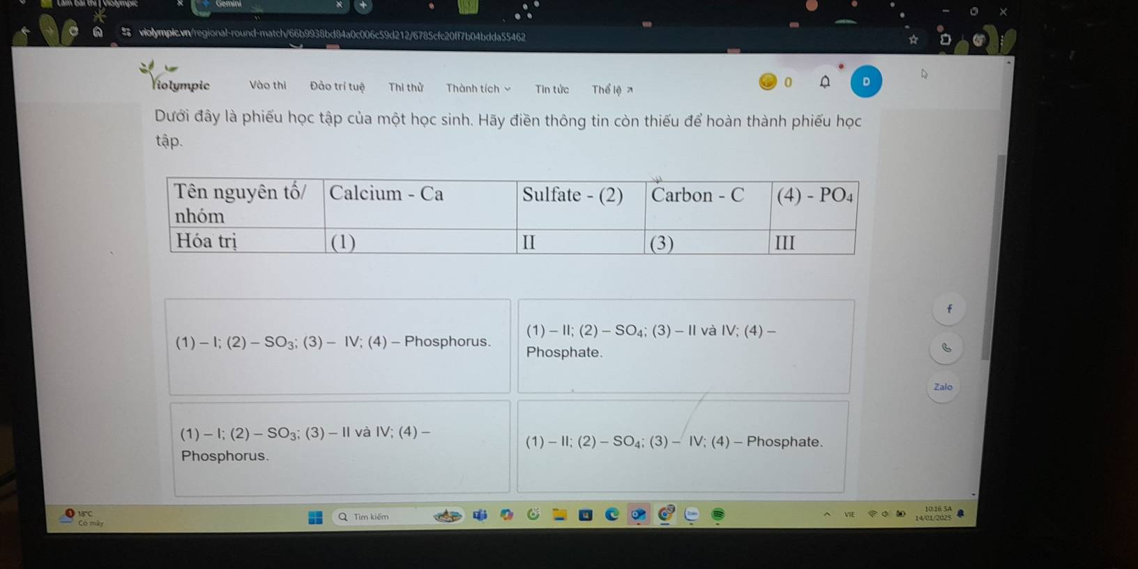 Violympic Tin tức Thể lệ n
Dưới đây là phiếu học tập của một học sinh. Hãy điền thông tin còn thiếu để hoàn thành phiếu học
tập.
f
(1) - II; (2) - SO₄; (3) - II và IV; (4)-
(1) - I; (2) -SO_3;( 3) - IV; (4) - Phosphorus. Phosphate.
B
Zalo
(1) -1;(2)-SO_3;(3)-11 l và V;(4 )
(1) - II; (2) - SO₄; (3) - IV; (4) - Phosphate.
Phosphorus.
18°
Có mày Q Tìm kiếm