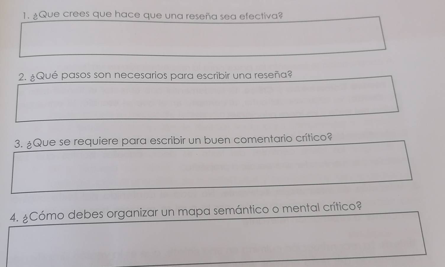 ¿Que crees que hace que una reseña sea efectiva? 
2. ¿Qué pasos son necesarios para escribir una reseña? 
3. ¿Que se requiere para escribir un buen comentario crítico? 
4. ¿Cómo debes organizar un mapa semántico o mental crítico?