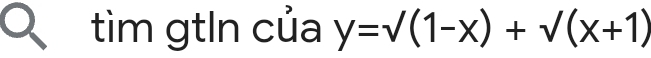 tìm gtln của y=surd (1-x)+sqrt((x+1))