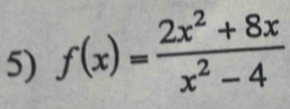 f(x)= (2x^2+8x)/x^2-4 