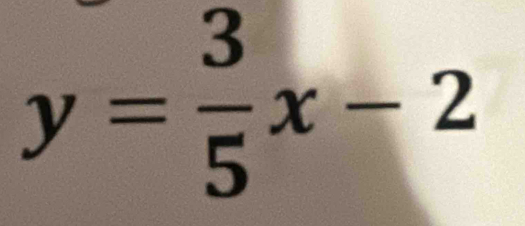 y= 3/5 x-2