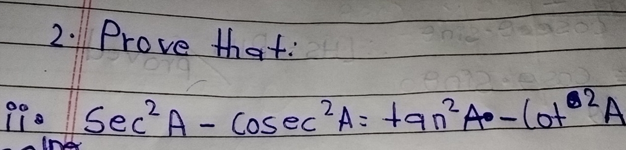 Prove that: 
99 sec^2A-cos ec^2A=tan^2A-cot^2A