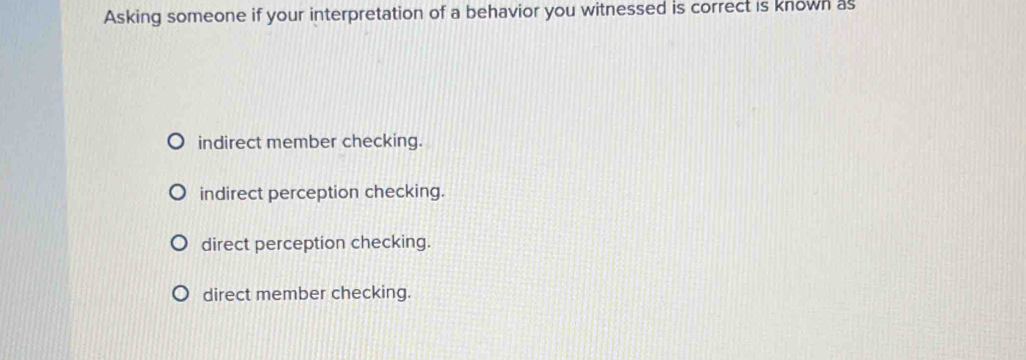 Solved: Asking someone if your interpretation of a behavior you ...