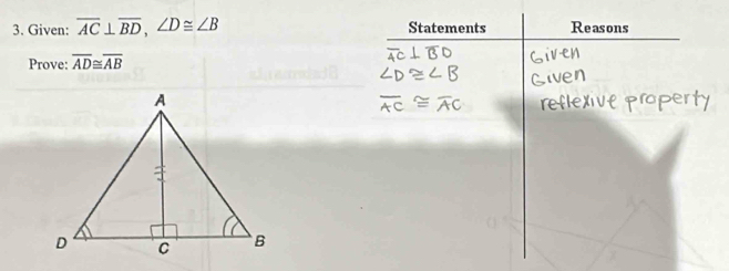 Given: overline AC⊥ overline BD, ∠ D≌ ∠ B Statements Reasons 
Prove: overline AD≌ overline AB