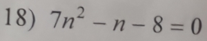 7n^2-n-8=0