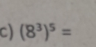 (8^3)^5=