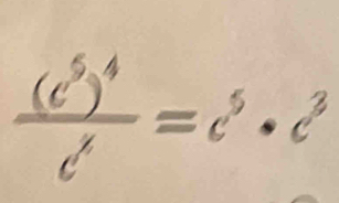 frac (c^5)^4c^4=c^5· c^3