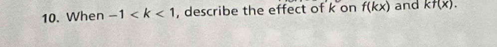 When -1 , describe the effect of k on f(kx) and kf(x).