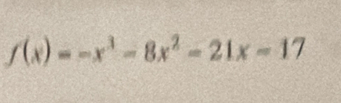 f(x)=-x^3-8x^2-21x-17