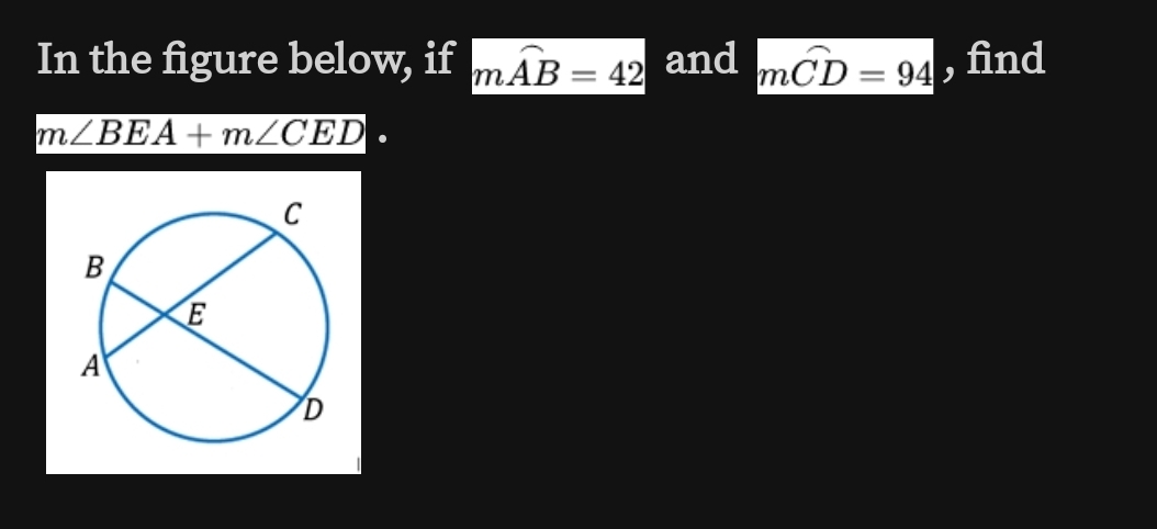 In the figure below, if mwidehat AB=42 and moverline CD=94 , find
m∠ BEA+m∠ CED