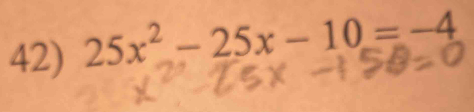 25x^2-25x-10=-4