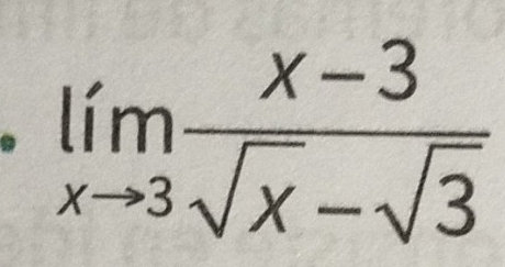 limlimits _xto 3 (x-3)/sqrt(x)-sqrt(3) 