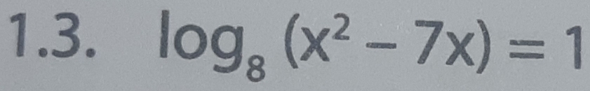 log _8(x^2-7x)=1