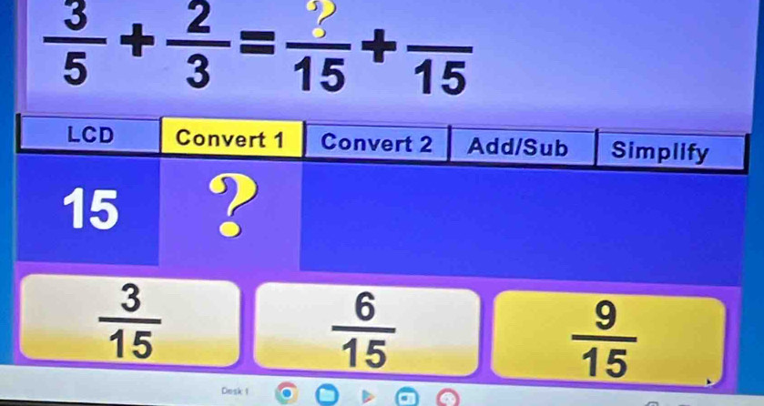  3/5 + 2/3 =frac 15+frac 15
 9/15 
Dosk 1