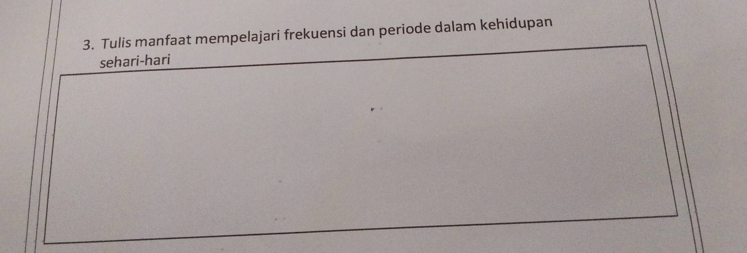 Tulis manfaat mempelajari frekuensi dan periode dalam kehidupan 
sehari-hari