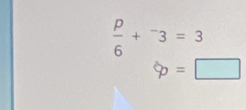  p/6 +^-3=3
varnothing =□