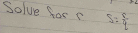 Solve for c S= r/q 