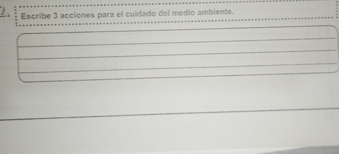 Escribe 3 acciones para el cuidado del medio ambiente.