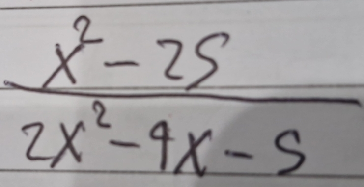  (x^2-25)/2x^2-9x-5 