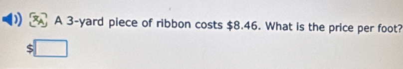 A 3-yard piece of ribbon costs $8.46. What is the price per foot?