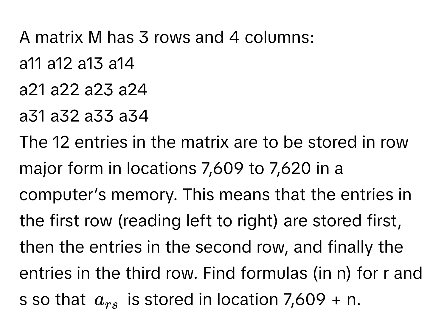 Solved: A matrix M has 3 rows and 4 columns: a11 a12 a13 a14 a21 a22 ...